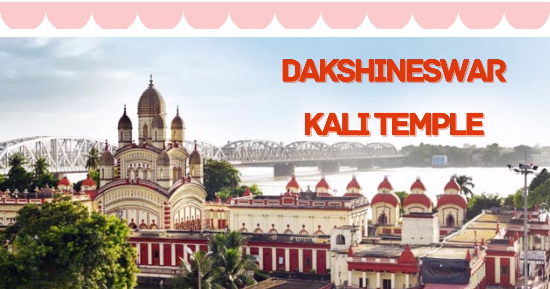 A Complete Visitor’s Guide to Dakshineswar Kali Temple